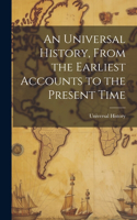 Universal History, From the Earliest Accounts to the Present Time