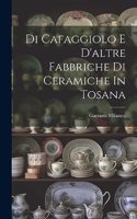 Di Cafaggiolo E D'altre Fabbriche Di Ceramiche In Tosana