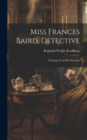 Miss Frances Baird, Detective