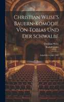 Christian Weise'S Bauern-Komödie Von Tobias Und Der Schwalbe