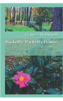 Racketty-Packetty House