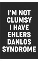 I'm not Clumsy I have Ehlers-Danlos Syndrome