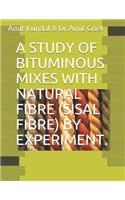 Study of Bituminous Mixes with Natural Fibre (Sisal Fibre) by Experiment.