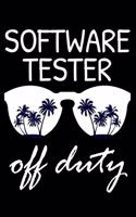 Software Tester Off Duty: Funny Writing Notebook, Summer Vacation Diary, Retirement Journal, Planner Organizer for Software Tester