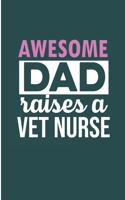 Awesome Dad Raise A Vet Nurse: Nurse And Nana Blank Lined Note Book