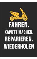 Fahren. Kaputt Machen. Reparieren. Wiederholen