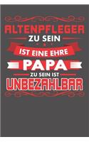 Altenpfleger Zu Sein Ist Eine Ehre - Papa Zu Sein Ist Unbezahlbar