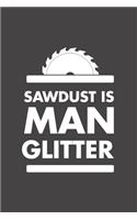 Sawdust Is Man Glitter