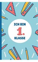 Ich bin 1. Klasse: Notizbuch zur Einschulung - Erstklässler - 120 Seiten Blanko (ca. DIN A5) - Grundschulplaner - Schulplaner - Tagebuch - Terminkalender - Geschenkide