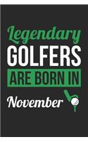 Birthday Gift for Golfer Diary - Golf Notebook - Legendary Golfers Are Born In November Journal