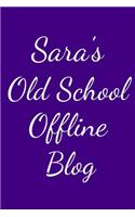 Sara's Old School Offline Blog: Notebook / Journal / Diary - 6 x 9 inches (15,24 x 22,86 cm), 150 pages.