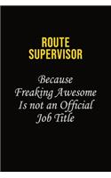 Route Supervisor Because Freaking Awesome Is Not An Official Job Title