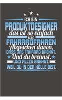 Ich Bin Produktdesigner Das Ist So Einfach Wie Fahrradfahren. Abgesehen Davon, Dass Das Fahrrad brennt. Und Du Brennst. Und Alles Brennt. Weil Du In Der Hölle Bist.