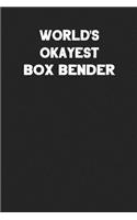 World's Okayest Box Bender: Blank Lined Career Notebook Journal