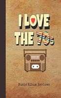 I Love the 70s Music Album Reviews: Journal Vintage 1970s Nostalgic Radio Notebook Cover Over 100 Pages to Rate Your Favorite Tracks with a Score Rating for Music Lovers, Students, Tea