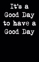 It's a Good Day to Have a Good Day