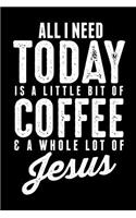 All I Need Today Is a Little Bit of Coffee and a Whole Lot of Jesus