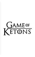 Game of Ketons: Funny Diet Keto Genic Journal for High Fat Low Carb, Fasting Recipes & Dieting Plan Fans - 6x9 - 100 Blank Lined Pages