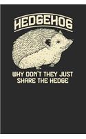 Why Don't They Just Share The Hedge: Hedgehogs Notebook, Blank Lined (6 x 9 - 120 pages) Animal Themed Notebook for Daily Journal, Diary, and Gift