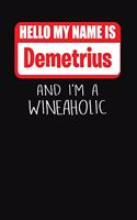 Hello My Name is Demetrius And I'm A Wineaholic