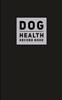 Dog Health Record Book: Solid Black, Journal Notebook For Dog Health, Vetenerian Details, Vaccinations, Health Log, Vet Visits and Appointments