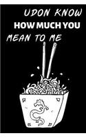Udon Know How Much You Mean To Me