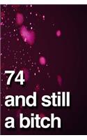 74 And Still A Bitch