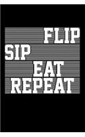 Flip Sip Eat Repeat