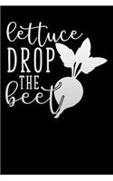 lettuce drop the beet