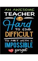 An Awesome Teacher Is Hard To Find Difficult To Part With And Impossible To Forget