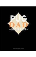 Pug Dad Life Is Ruff: Blank Sheet Music - 12 Staves(1394 Blank Sheet Music - 12 Staves)
