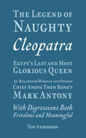The Legend of Naughty Cleopatra, Egypt's Last and Most Glorious Queen