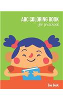 ABC Coloring Book For Preschool: Toddlers And Kids. Fun Coloring Books for Toddlers & Kids Ages 2-5 - Activity Book Teaches ABC, Letters & Words for Kindergarten & Preschool