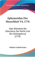 Ephemeriden Der Menschheit V4, 1776: Oder Bibliothek Der Sittenlehre, Der Politik, Und Der Gesetzgebung (1778)