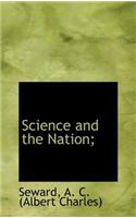 Science and the Nation;