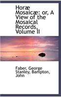 Hor Mosaic: Or, a View of the Mosaical Records, Volume II(English)