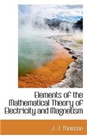 Elements of the Mathematical Theory of Electricity and Magnetism
