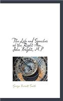 The Life and Speeches of the Right Hon. John Bright, M.P