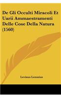 De Gli Occulti Miracoli Et Uarii Ammaestramenti Delle Cose Della Natura (1560)