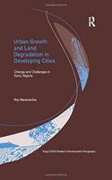 Urban Growth and Land Degradation in Developing Cities: Change and Challenges in Kano Nigeria