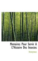 Memoires Pour Servir A L'Histoire Des Insectes
