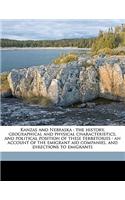 Kanzas and Nebraska: The History, Geographical and Physical Characteristics, and Political Position of These Terretories: An Account of the