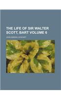 The Life of Sir Walter Scott, Bart Volume 6