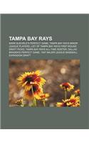 Tampa Bay Rays: Mark Buehrle's Perfect Game, Tampa Bay Rays Minor League Players, List of Tampa Bay Rays First-Round Draft Picks(English)