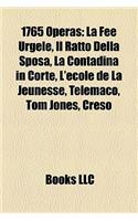 1765 Operas: La F E Urg Le, Il Ratto Della Sposa, La Contadina in Corte, L' Cole de La Jeunesse, Telemaco, Tom Jones, Creso(English)
