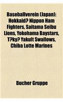 Baseballverein (Japan): Hokkaid Nippon Ham Fighters, Saitama Seibu Lions, Yokohama Baystars, T KY Yakult Swallows, Chiba Lotte Marines