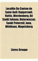 Localit Du Canton de Saint-Gall: Rapperswil, Vttis, Werdenberg, Alt Sankt Johann, Unterwasser, Sankt Peterzell, Jona, Wildhaus, Mogelsberg(French)