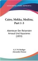 Cairo, Mekka, Medina, Part 1-3