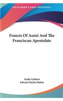 Francis Of Assisi And The Franciscan Apostolate