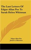 The Last Letters of Edgar Allan Poe to Sarah Helen Whitman
